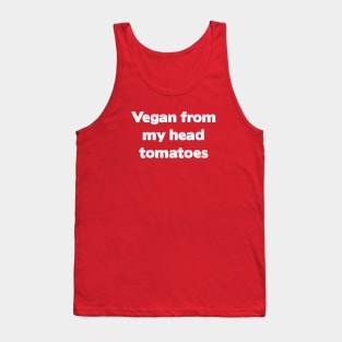 Vegan From My Head Tomatoes Tank Top